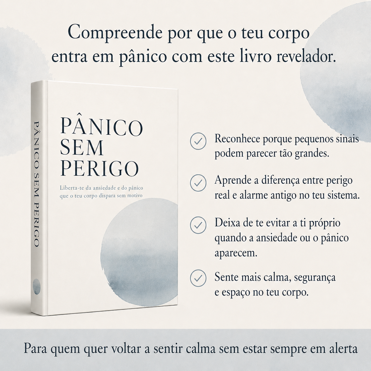 Pânico Sem Perigo : Liberta-te da ansiedade e do pânico que o teu corpo dispara sem motivo
