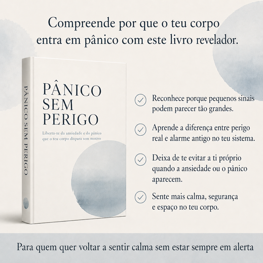 Pânico Sem Perigo : Liberta-te da ansiedade e do pânico que o teu corpo dispara sem motivo